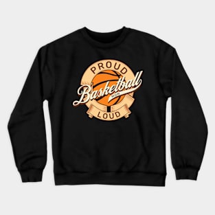 Proud Loud Basketball Mom Crewneck Sweatshirt